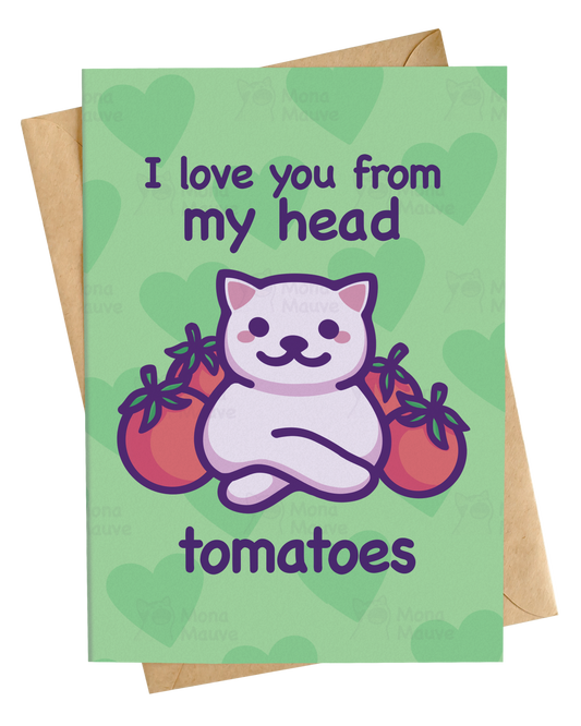I Love You From My Head Tomatoes | Funny Love Card