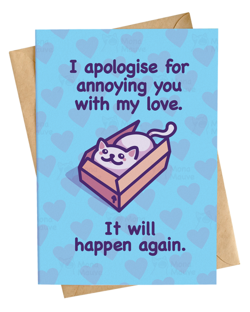 I Apologise for Annoying You With My Love | Cute Anniversary Card