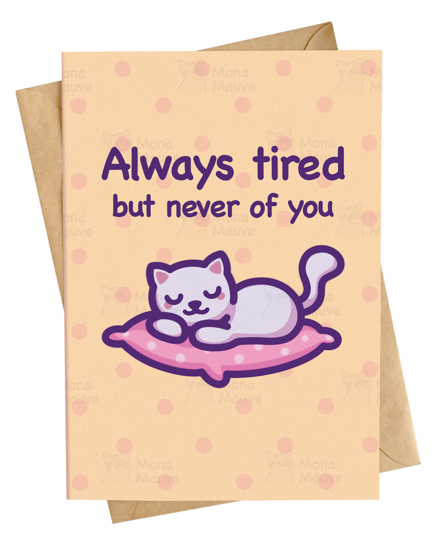 Always Tired, but Never of You! | Cute Cat Love Card