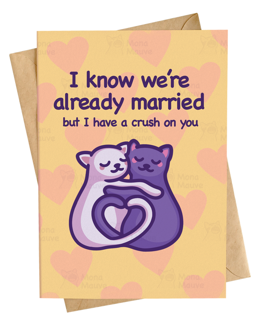 I Know We're Married, but I Have a Crush on You | Funny Anniversary Card