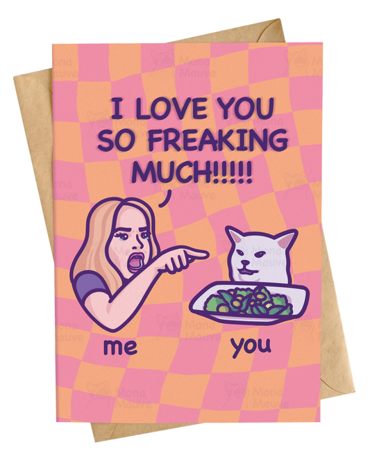 I Love You So Freaking Much! | Funny Cat Meme Anniversary Card
