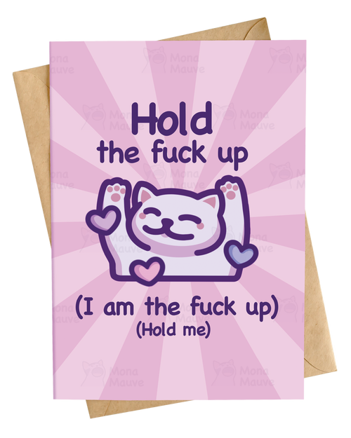 Hold the Fuck Up | Funny Cat Love Card