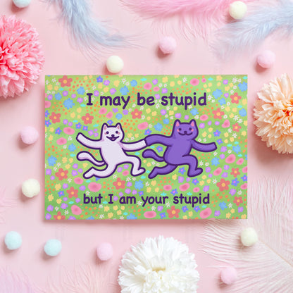 Funny Cat Meme Anniversary Card | I Am Your Stupid