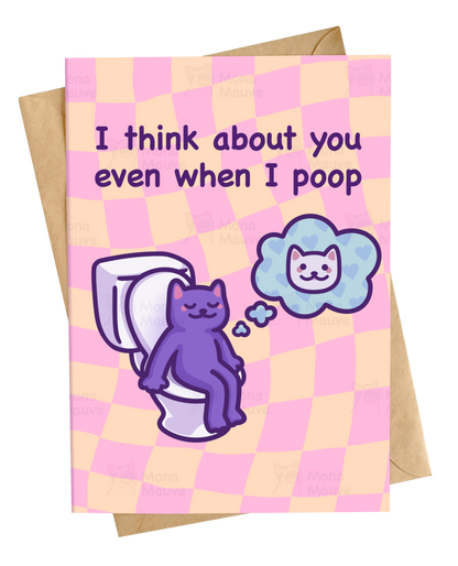 I Think About You Even When I Poop | Funny Love Card